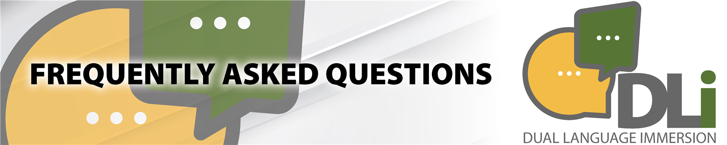 Dual Language Immersion Frequently Asked Questions